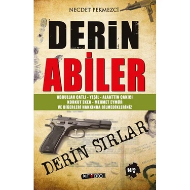 Derin Abiler - (A. Çatlı, K. Eken, M. Eymür Yeşil, S. Peker ve Diğerleri Hakkında Bilmediklerimiz)-
